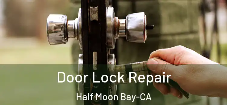 Door Lock Repair Half Moon Bay-CA
