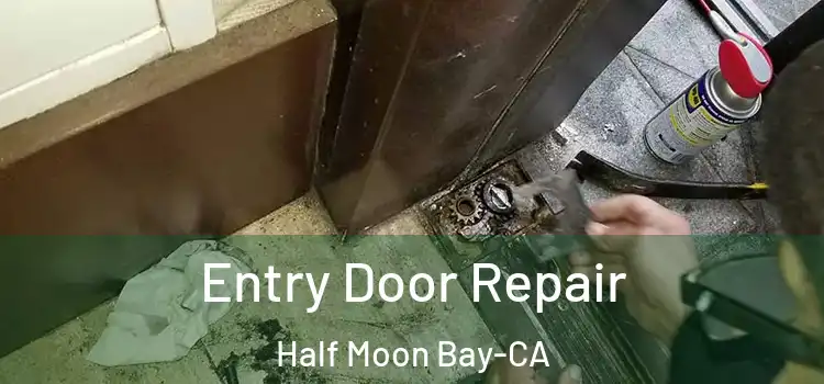 Entry Door Repair Half Moon Bay-CA