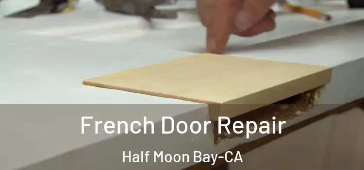  French Door Repair Half Moon Bay-CA