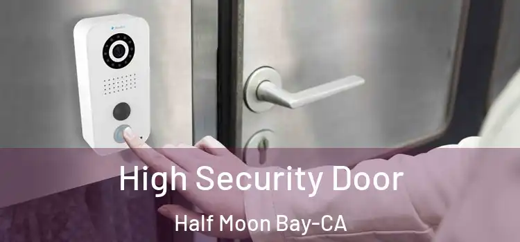  High Security Door Half Moon Bay-CA