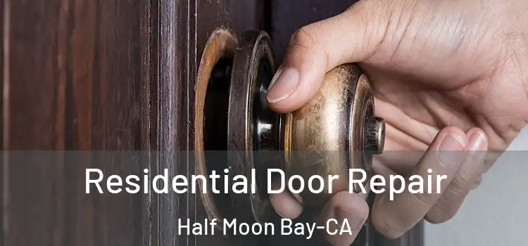  Residential Door Repair Half Moon Bay-CA