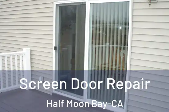  Screen Door Repair Half Moon Bay-CA